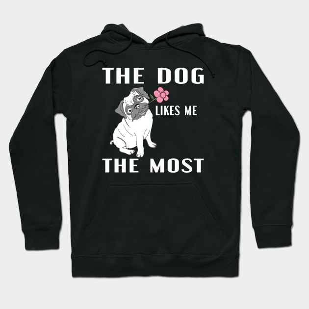 The Dog Likes Me The Most Hoodie by designnas2